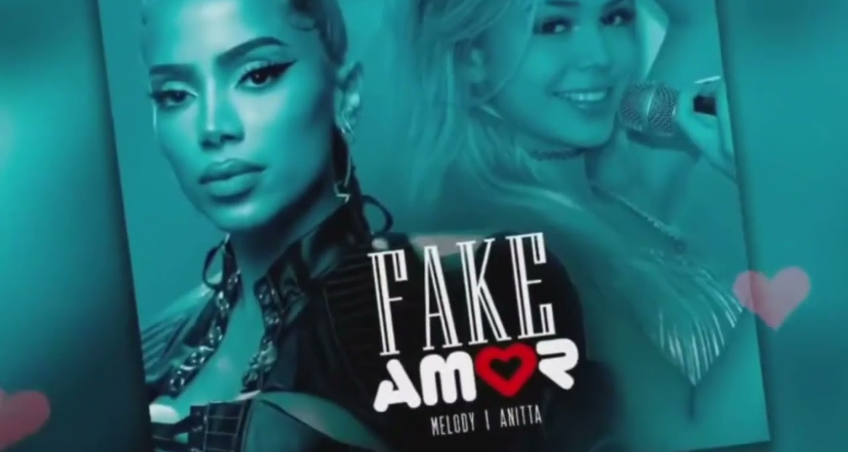 Fake Amor | Música de Melody com Anitta é derrubada pela gravadora