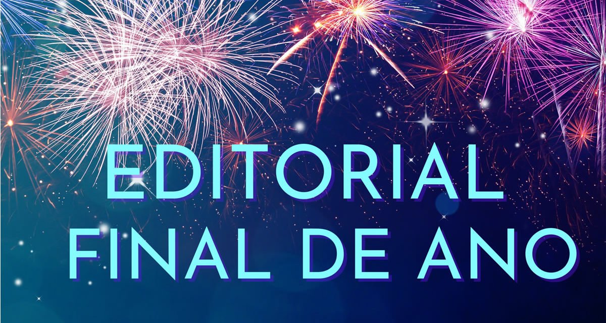 Editorial – 2021: sem romantização em um ano tão difícil