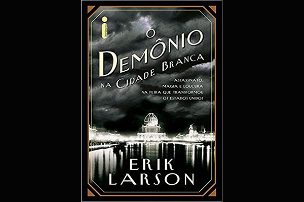 Capa do livro "O Demônio na Cidade Branca"  / Editora Intrinseca