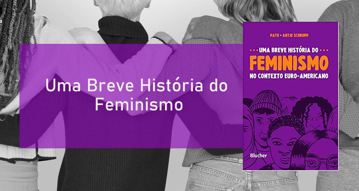 Uma Breve História do Feminismo: livro apresenta contexto histórico