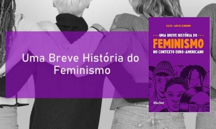 Uma Breve História do Feminismo: livro apresenta contexto histórico