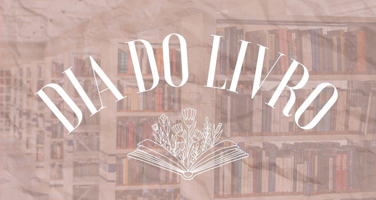 Para o Dia Mundial do Livro: um pouco sobre a história e importância