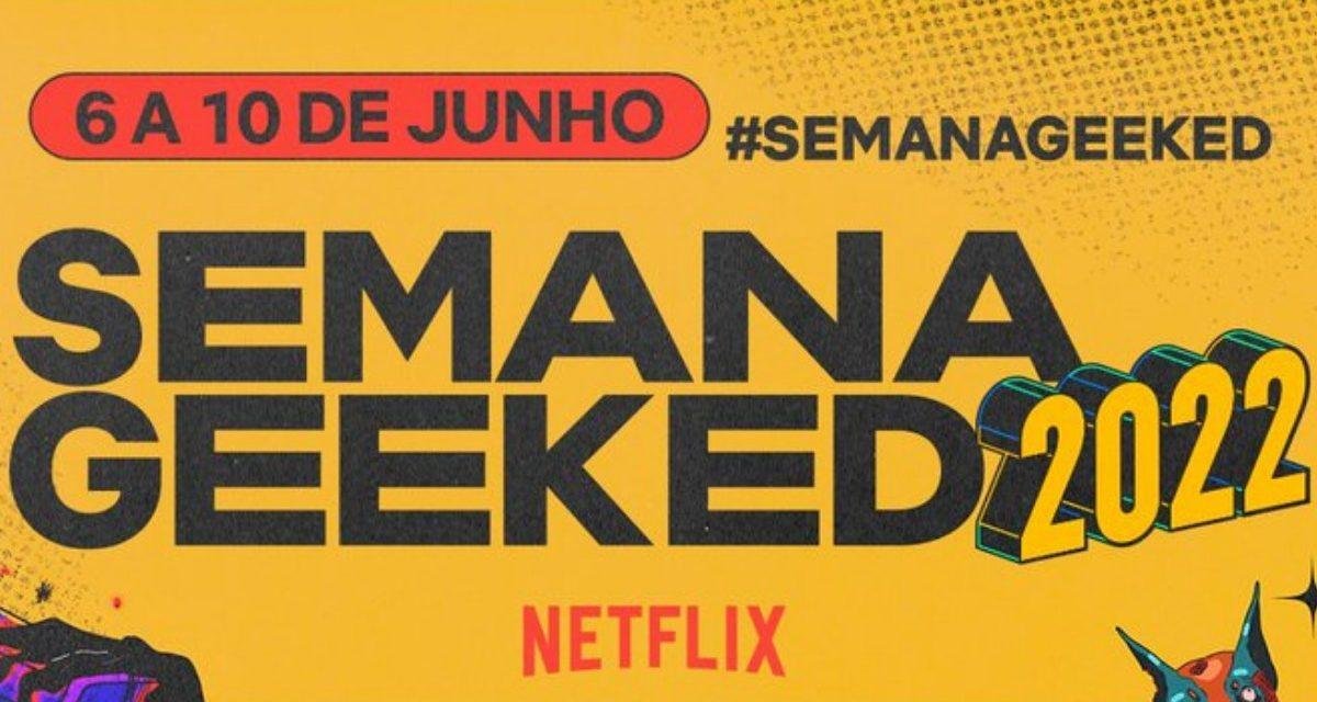 Geeked Week 2022: Netflix divulga programação completa do evento
