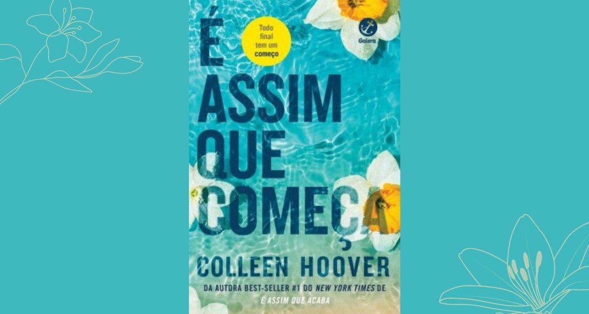 É Assim Que Começa: livro de Collen Hoover ganha sinopse