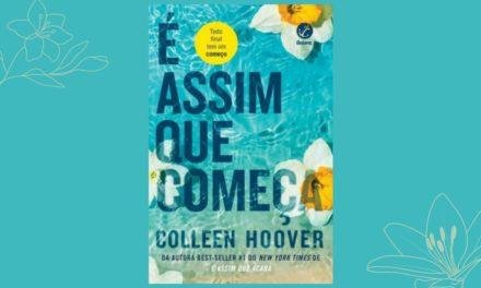 É Assim Que Começa: livro de Collen Hoover ganha sinopse