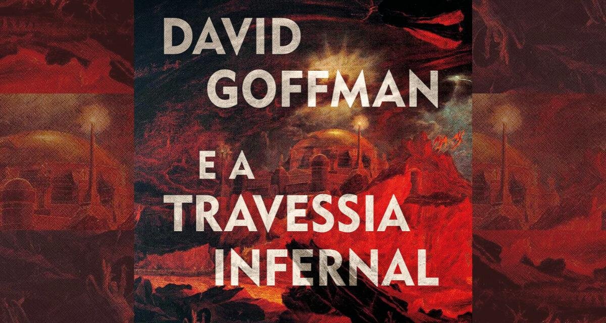 David Goffman e a Travessia Infernal une clássicos com fantasia