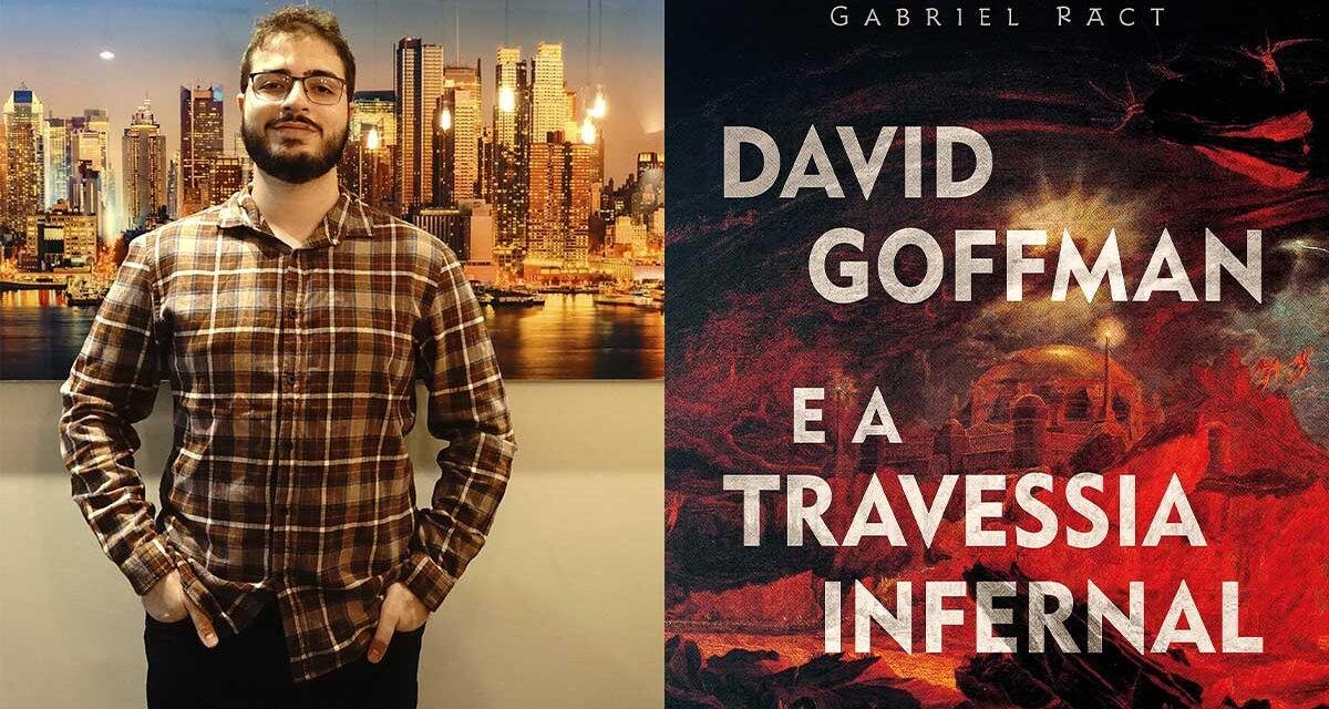 Entrevista com Gabriel Ract, autor do livro “David Goffman e a Travessia Infernal”