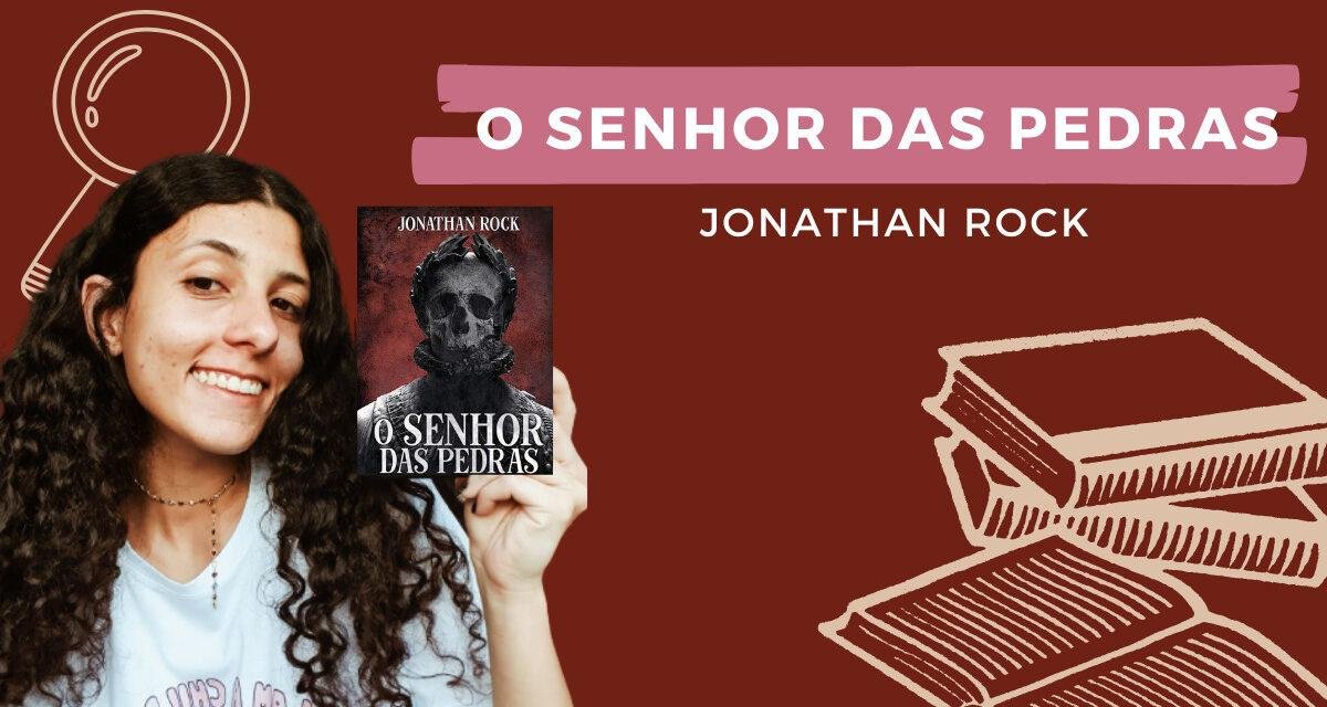 Resenha: O Senhor das Pedras, de Jonathan Rock