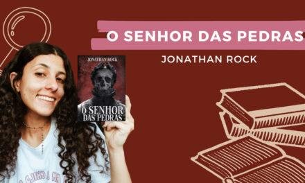 Resenha: O Senhor das Pedras, de Jonathan Rock
