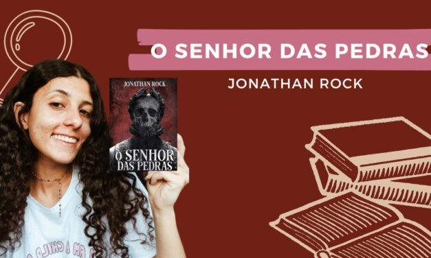 Resenha: O Senhor das Pedras, de Jonathan Rock