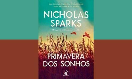 Primavera dos Sonhos: Novo livro de Nicholas Sparks chega ao Brasil
