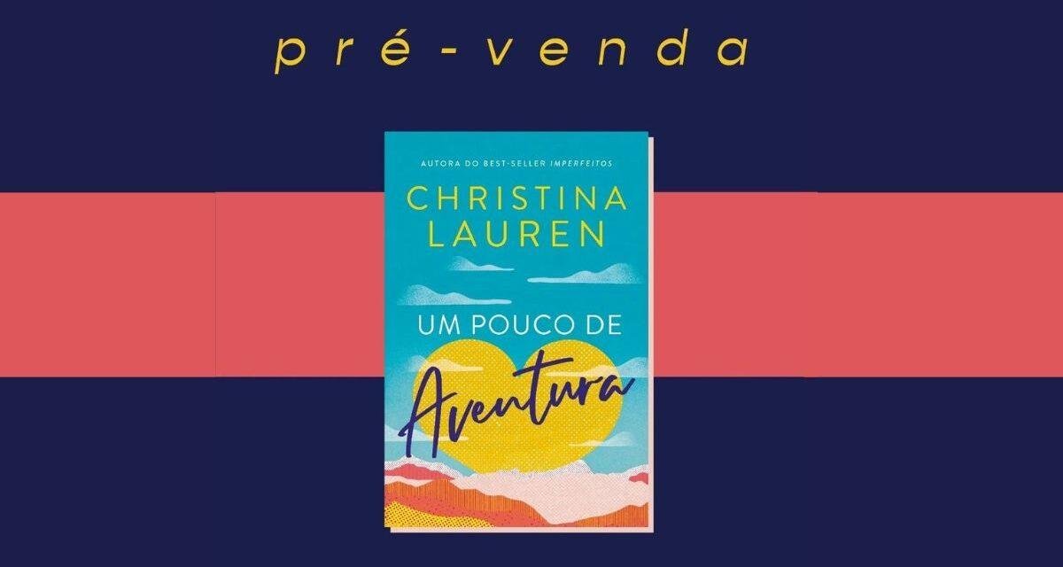 Um Pouco de Aventura: Novo livro de Christina Lauren
