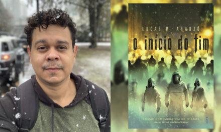 Entrevista com Lucas M. Araujo, autor do livro O Início do Fim