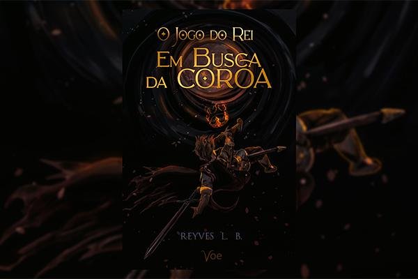 Reprodução: Capa do livro "Em Busca da Coroa" / Reyves Lorenzoni / Trilogia O Jogo do Rei