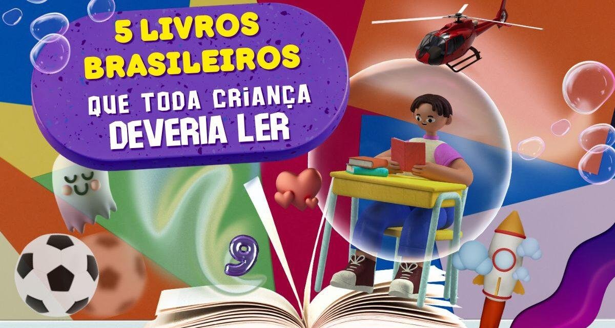 5 livros brasileiros que toda criança deveria ler