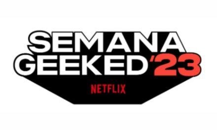 Semana Geeked ’23 | Netflix anuncia data e lança trailer do evento