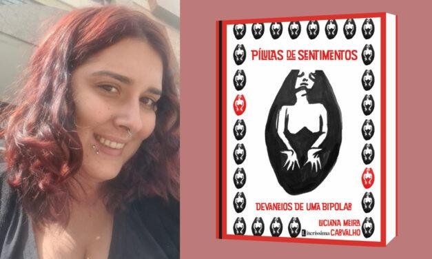 Livro “Pílulas de Sentimentos” de Luciana Meira Carvalho será lançado em outubro