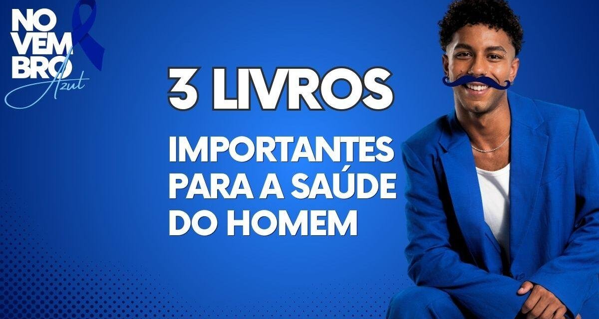 Novembro Azul | 3 livros importantes para a saúde do homem