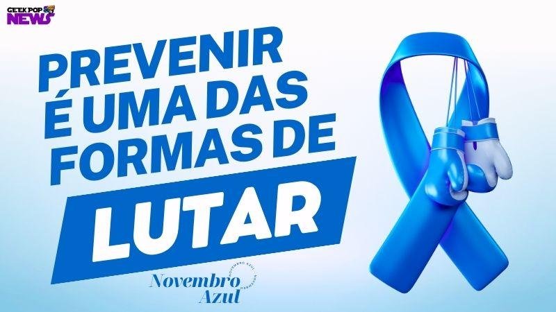 novembro azul, prevenir é uma das formas de lutar.