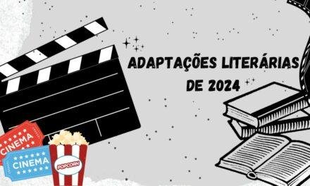 Adaptações literárias de 2024: conheça 6 livros que vão virar filme