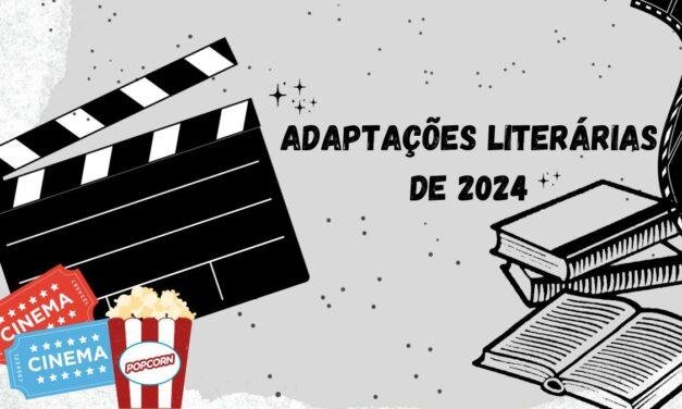 Adaptações literárias de 2024: conheça 6 livros que vão virar filme