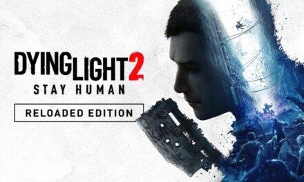 Dying Light 2 Stay Human: Reloaded Edition acaba de é lançada