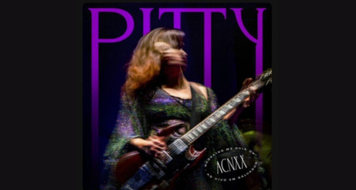 Pitty lança o histórico ACNXX Ao Vivo em Salvador