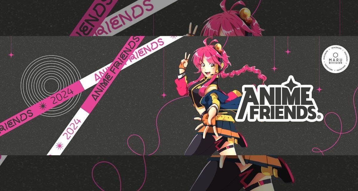 Novas atrações do Anime Friends 2024
