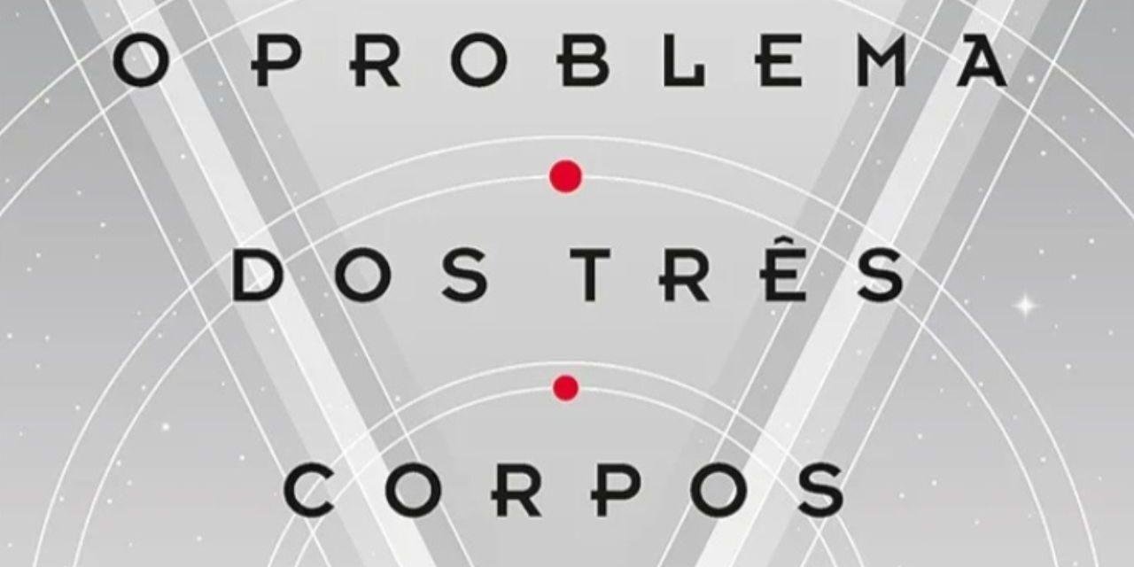 Conheça “O Problema dos Três Corpos”, livro que baseou série da Netflix
