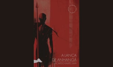 A Lança de Anhangá: Ancestralidade indígena e sci-fi