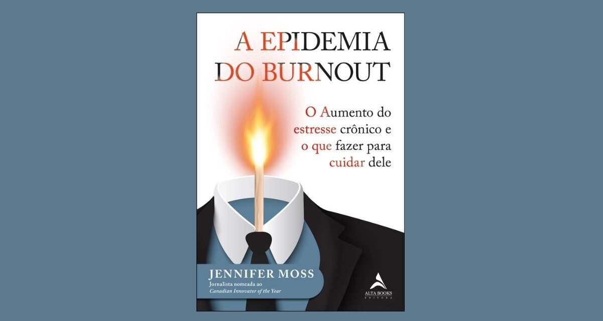 “A Epidemia do Burnout”: Como prevenir a doença silenciosa