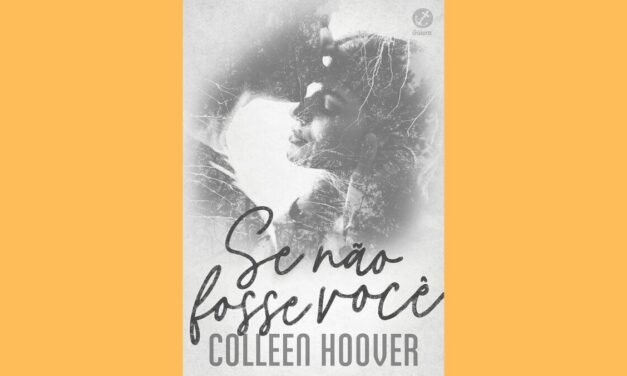 “Se Não Fosse Você” de Colleen Hoover ganha vida nas telas