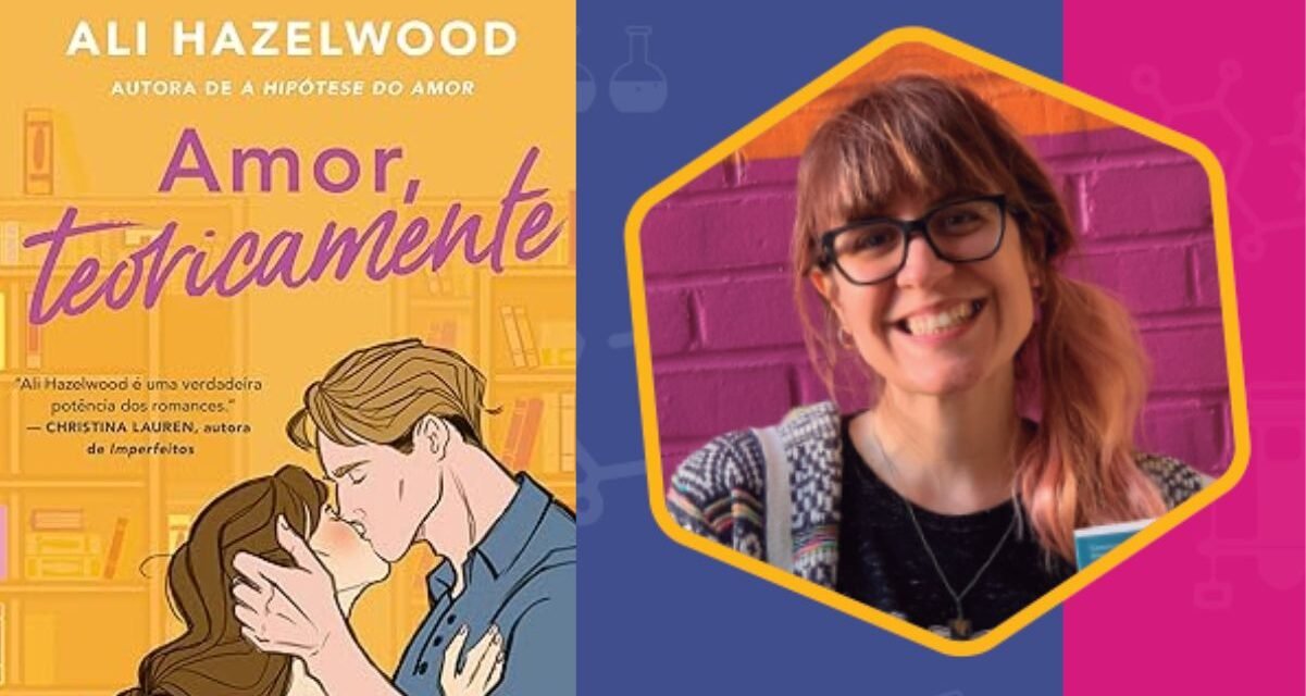 “Amor Teoricamente”: Conheça o livro de Ali Hazelwood