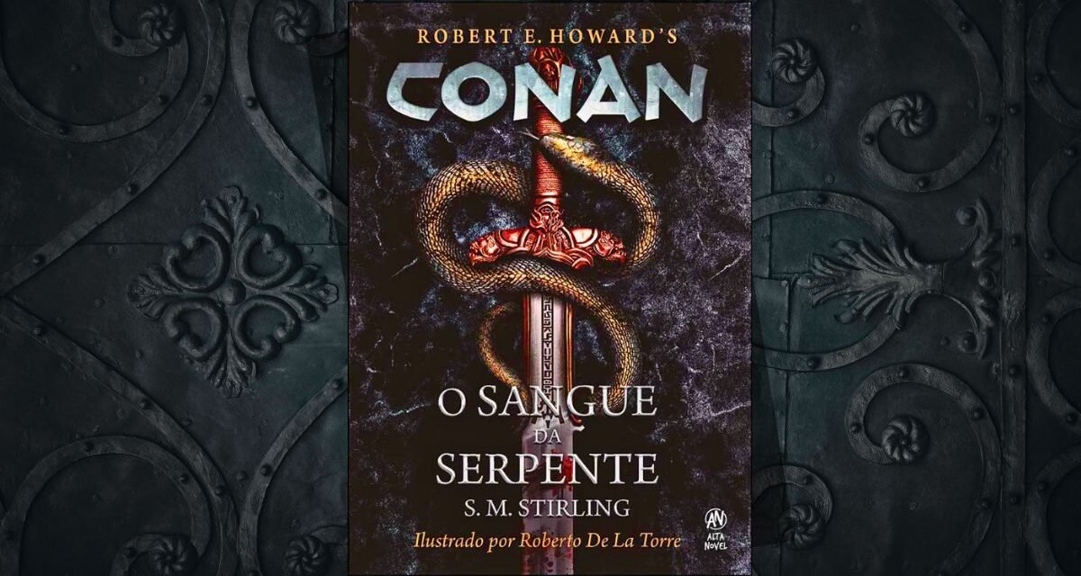 Conheça o livro “Conan: O Sangue da Serpente” da Alta Books