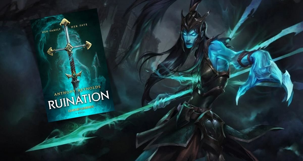 “Ruination” : Entre no mundo da literatura de League of Legends