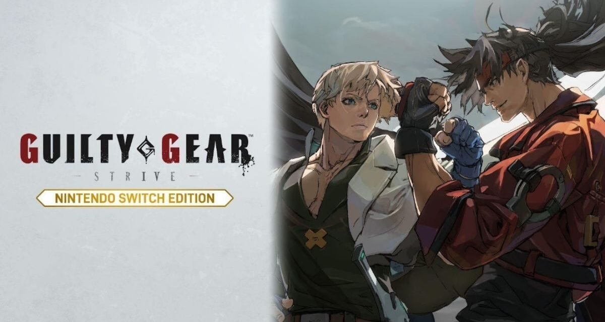Review | Guilty Gear -Strive- (Nintendo Switch Edition)