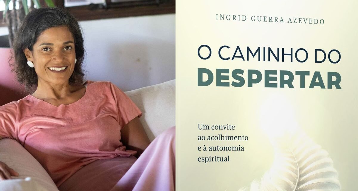 Escritora Ingrid Guerra Azevedo lança “O Caminho do Despertar”