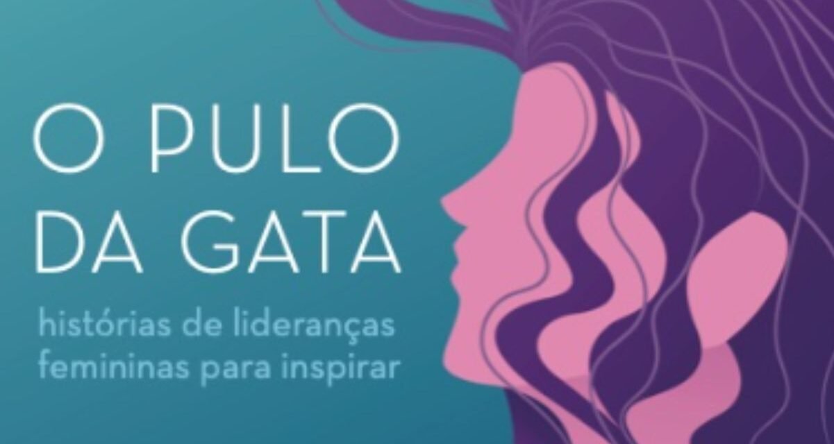 O Pulo da Gata: Vozes que inspiram a liderança feminina