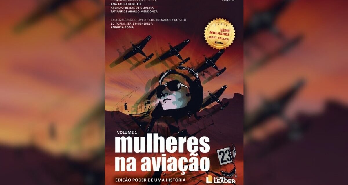 “Mulheres na Aviação” é o lançamento da Editora Leader