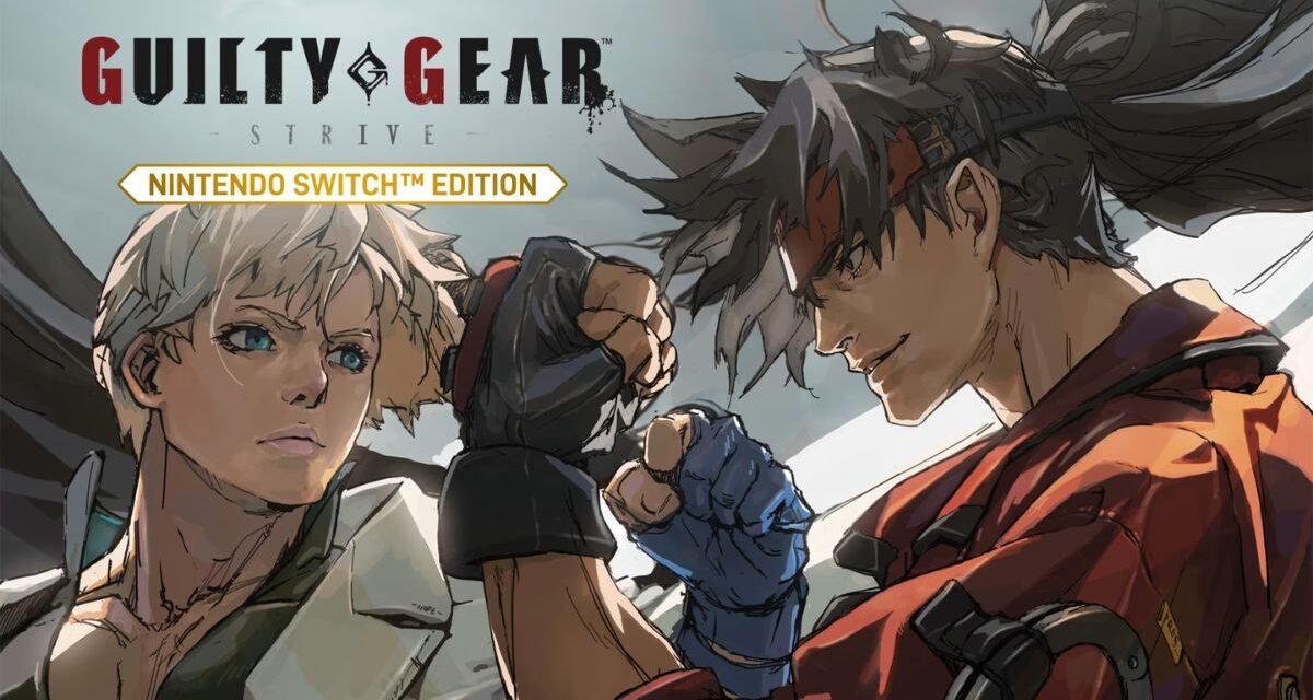 Chegou! Lançamento de GUILTY GEAR -STRIVE- Nintendo Switch Edition