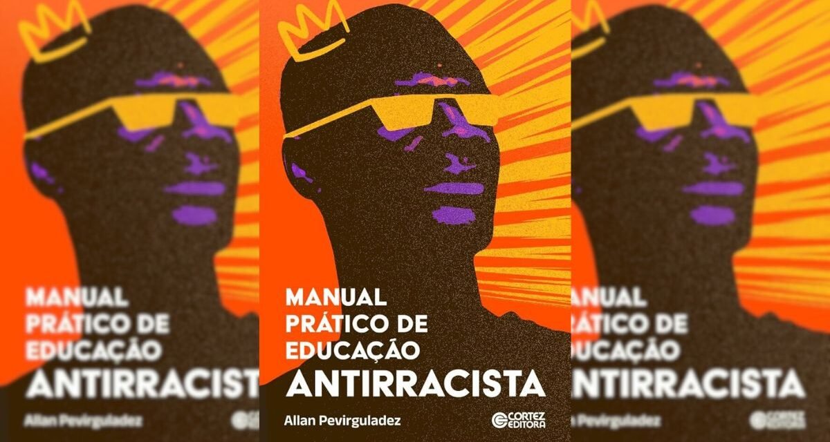 “Manual prático de educação antirracista” de Allan Pevirguladez