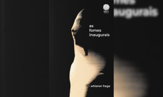 “As fomes inaugurais”, de Whines Fraga, aborda hipocrisia humana