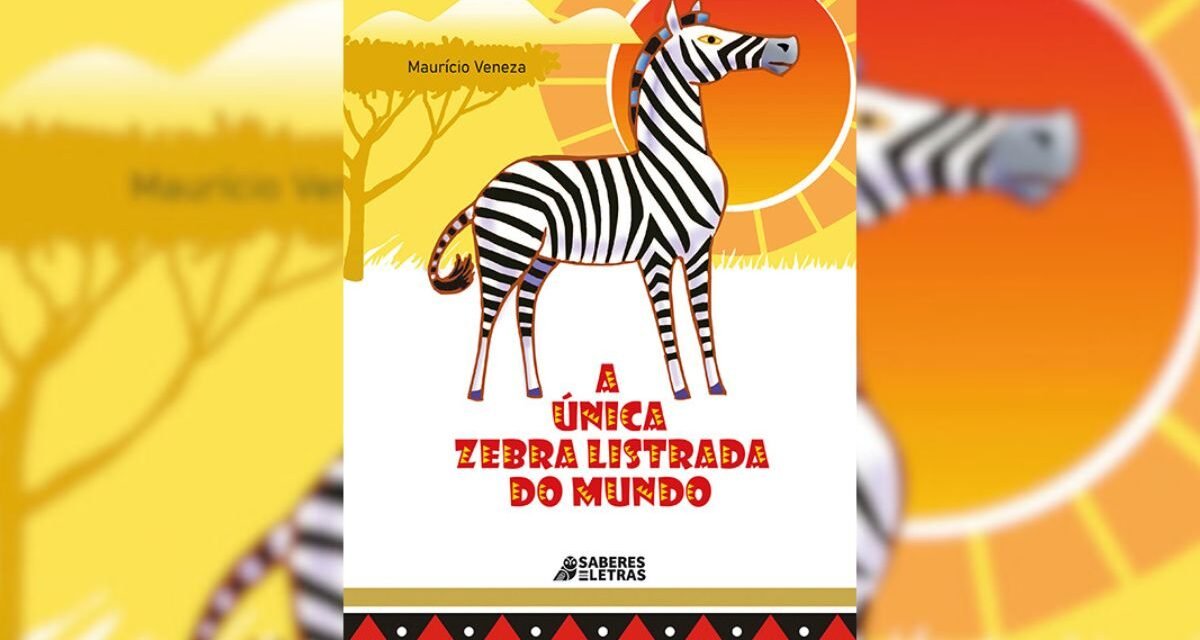 “A única zebra listrada do mundo”: Livro infantil de Maurício Veneza