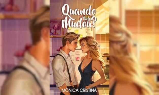 Conheça “Quando tudo Mudou?” de Mônica Cristina