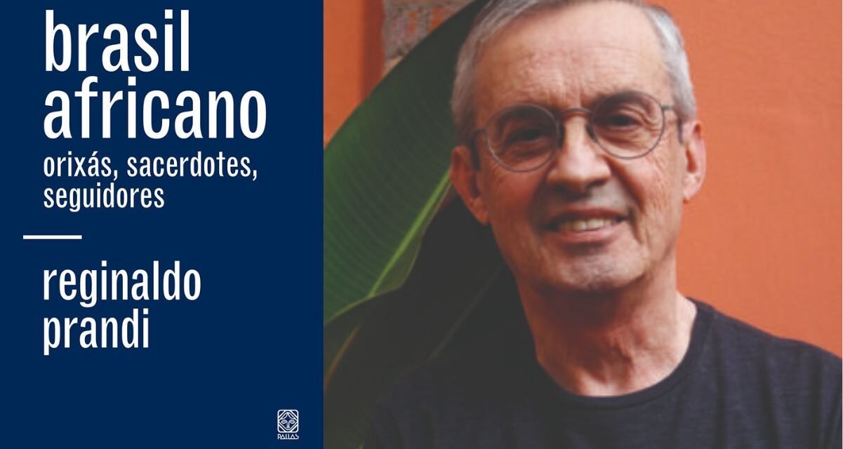 Reginaldo Prandi analisa mudanças religiosas em “Brasil Africano”