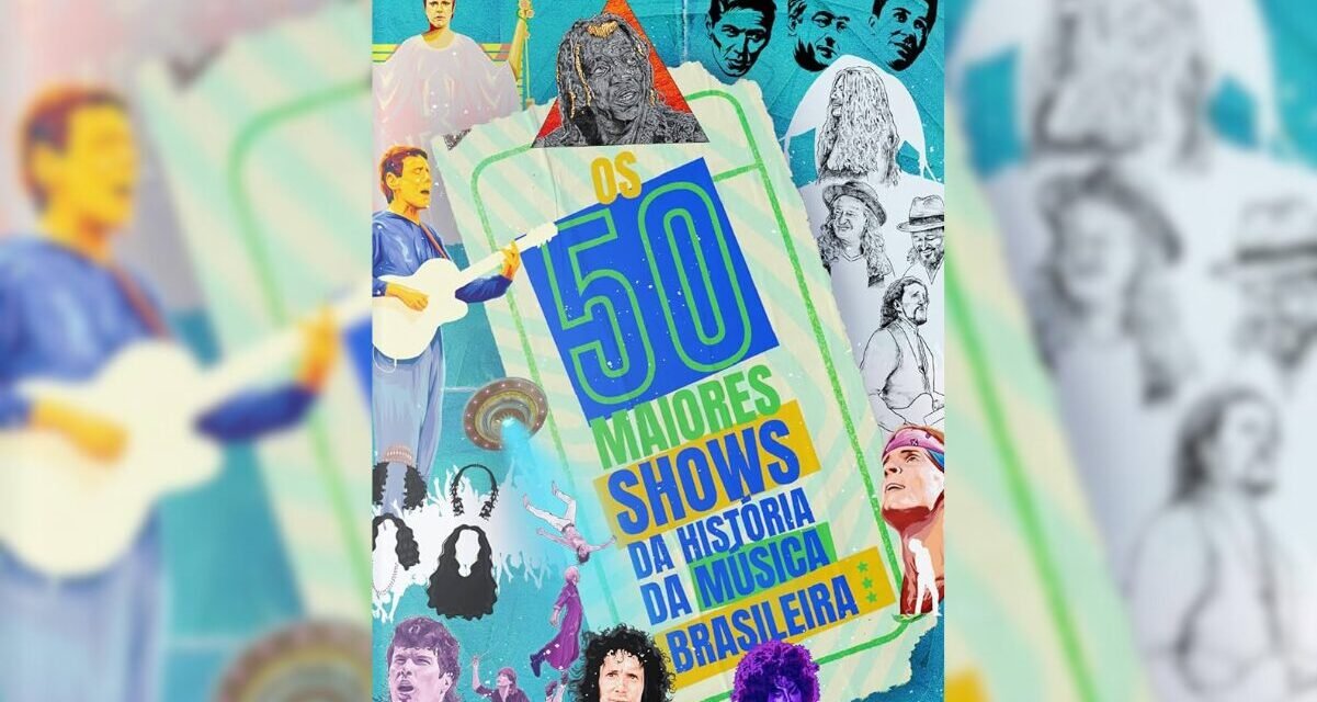 Os 50 Maiores Shows da História da Música Brasileira em um livro