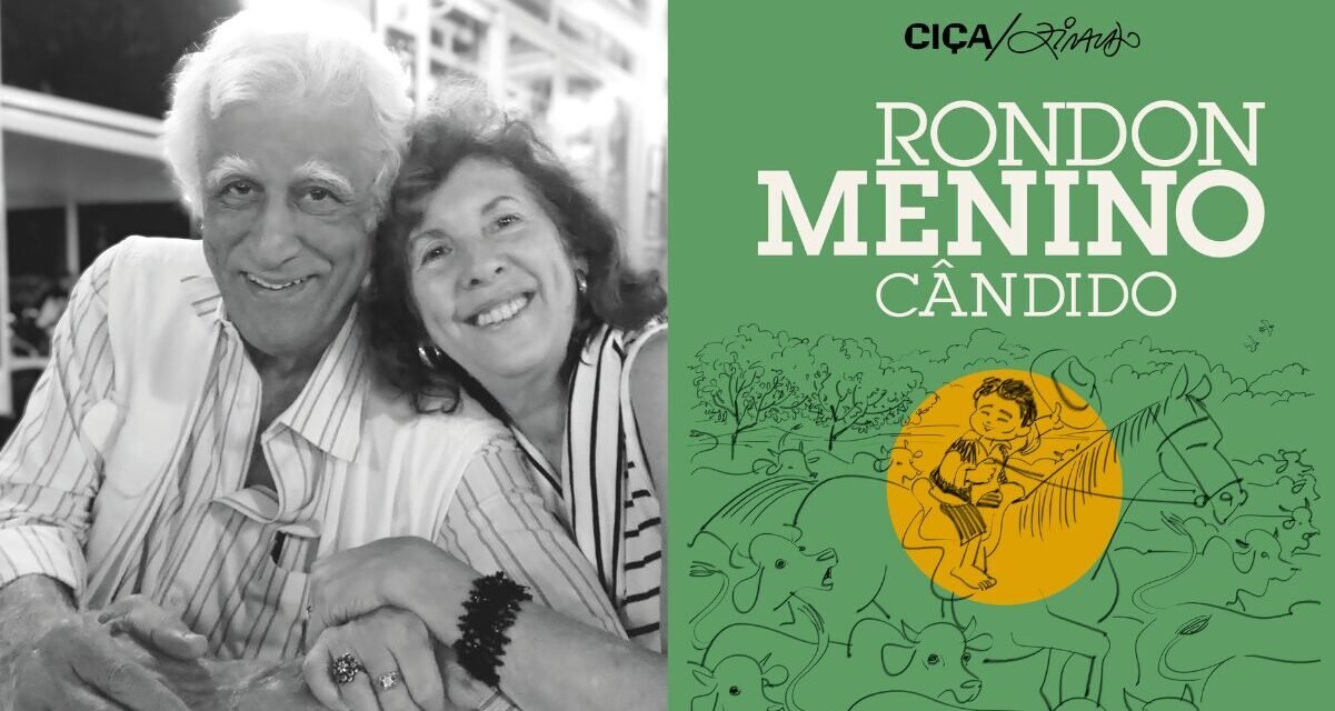 Ciça e Ziraldo contam a infância do marechal Cândido Rondon