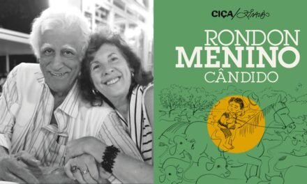 Ciça e Ziraldo contam a infância do marechal Cândido Rondon