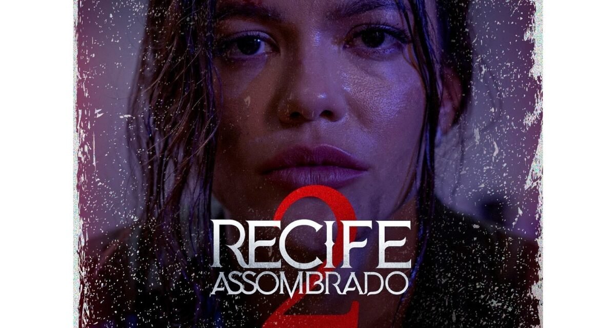 Recife Assombrado 2:  A Maldição de Branca Dias, ganha data de estreia