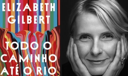 Conheça “Todo o caminho até o rio”, novo livro de Elizabeth Gilbert